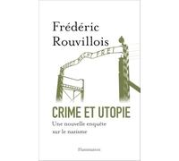 Crime et utopie: NOUVELLE ENQUÊTE SUR LE NAZISME