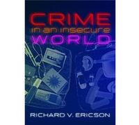 Crime in an Insecure World by Richard V. University of Toronto Ericson Richard Ericson (Auteur)