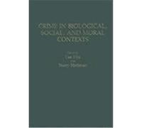 Crime in Biological, Social, and Moral Contexts Lee Ellis (Auteur)