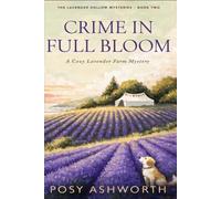 Crime in Full Bloom: A Cozy Lavender Farm Mystery