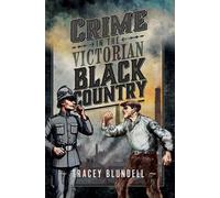 Crime in the Victorian Black Country - Tracey Blundell - Pen and Sword True Crime - ebook (ePub) - Livre