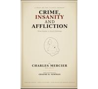 Crime, Insanity And Affliction: Three Studies in Social Pathology
