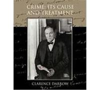 Crime: Its Cause and Treatment Darrow, Clarence (Auteur)