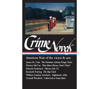 Crime Novels: American Noir of the 1930s & 40s (LOA #94): The Postman Always Rings Twice / They Shoot Horses, Don't They? / Thieves Like Us / The Big Clock / Nightmare Alley / I Married a Dead Man