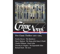 Crime Novels: Five Classic Thrillers 1961-1964 (LOA #370): The Murderers / The Name of the Game Is Death / Dead Calm / The Expendable Man / The Score