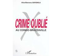 Crime oublié au congo-brazzaville - Alice-Bienvenu Bayidikila - L'harmattan - broché - Récit