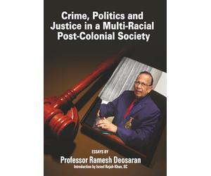 Crime, Politics and Justice in a Multi-Racial Post-Colonial Society