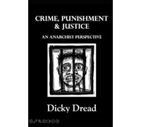 Crime, Punishment and Justice: An Anarchist Perspective