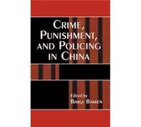 Crime Punishment and Policing in China Brge Bakken (Auteur)