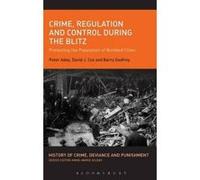 Crime, Regulation and Control During the Blitz - [Version Originale] Peter Adey, David J Cox, Barry Godfrey, (Auteur)