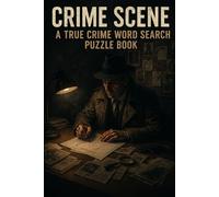 Crime Scene: A True Crime Word Search Puzzle Book: Over 50 Word Search Puzzles for Adult Sleuths | Forensics, Evidence & Detective Vocabulary