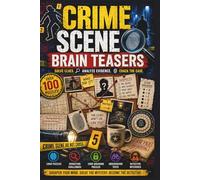 Crime Scene Brain Teasers: Solve the Clues. Follow the Evidence. Crack the Case
