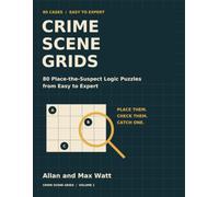 Crime Scene Grids: 80 Place-the-Suspect Logic Puzzles from Easy to Expert