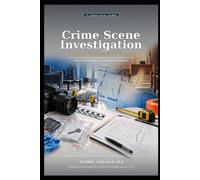 Crime Scene Investigation: A Visual Field-to-Court Course: From First Response to Courtroom Presentation