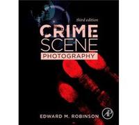 Crime Scene Photography by Robinson & Edward M. Associate Professor & Forensic Science Department & The George Washington University & Washington & DC & U Edward M Associate Professor Robinson, The Ge