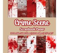 Crime Scene Scrapbook Paper: Blood Splatter Scrapbook Paper | 10 Designs | 20 Double Sided Non Perforated Decorative Paper Craft For Craft Projects, ... Mixed Media Art and Junk Journaling | Vol. 1
