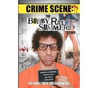 Crime Scene: The Bobby Ray Summers Story