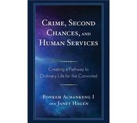 Crime Second Chances and Human Services by Alfred T. Kisubi Alfred T. Kisubi (Auteur)