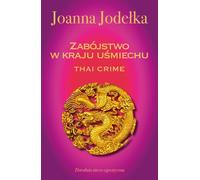 Crime thaïlandais. Zabójstwo w kraju uśmiechu - Joanna Jodełka (Krimi auf Polnisch)