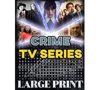 Crime TV Series Word Search (Large Print): 100 puzzles featuring American crime dramas - 2,000 hidden words • solutions provided