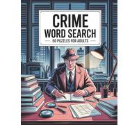 Crime Word Search: Word Search Book for Adults: 50 Puzzles - Crime Scenes, Mysteries, and Detective Work!