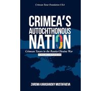 Crimea's Autochthonous Nation: Crimean Tatars in the Russia-Ukraine War. a Scholarly Monograph
