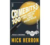CrimeBits 3: 100 Opening Gambits for Great Thrillers & Linked Mystery Puzzles: Judged and Introduced by Mick Herron and Luca Veste