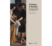 Crimen e Ilusión: El arte de la verdad en el Siglo de Oro