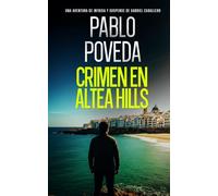 Crimen En Altea Hills: Una aventura de intriga y suspense de Gabriel Caballero