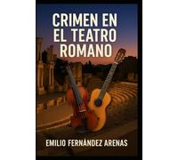 Crimen en el Teatro Romano: Asesinato y robo de arte desde el pasado romano hasta el cibercrimen.