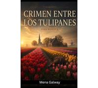 Crimen entre los tulipanes: Los misterios de Hillegom - Libro Uno