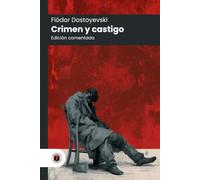 Crimen y castigo: Edición comentada, con prólogo y biografía del autor (Nueva traducción)