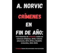 CRÍMENES EN FIN DE AÑO: Tres historias de crímenes reales en Caloocan (Filipinas, 2010), Colonia (Alemania, 2015-2016) y Medellín (Colombia, 2024-2025)