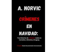 CRÍMENES EN NAVIDAD: Tres historias de crímenes reales en Carnation, Almonte y Uruguay.