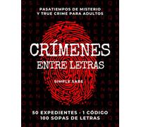 CRÍMENES ENTRE LETRAS: 50 Expedientes sin Resolver, 100 Sopas de Letras y un Código Oculto para Encontrar al Asesino. Pasatiempos de Misterio y True Crime para Adultos