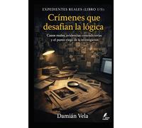 Crímenes que desafían la lógica: Casos reales, evidencias contradictorias y el punto ciego de la investigación
