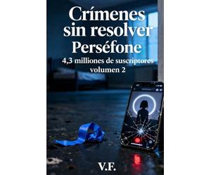 CRÍMENES SIN RESOLVER: Perséfone, 4,3 millones de suscriptores (volumen 2)