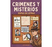 Crímenes y misterios Sopas de letras para resolver: Rompecabezas para detectives aficionados Resuelve el crimen de 15 casos intrigantes Ideal para adultos, mayores y jóvenes curiosos