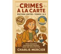 Crimes à la Carte - ÉDITION LIMITÉE Tomes 1 à 3: Trois villes, trois plats typiques… et trois meurtres à digérer. Humour noir, rebondissements, ... série addictive à dévorer sans modération.