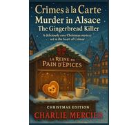 Crimes à la Carte - Murder in Alsace: The Gingerbread Killer (Christmas Edition): A deliciously cosy Christmas mystery set in the heart of Colmar.