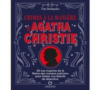 Crimes à la manière d'Agatha Christie: 50 cas inspirés de la Reine des romans policiers pour tester vos talents de détective
