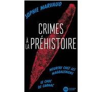 Crimes à la préhistoire Sophie Marvaud (Auteur)