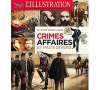 Crimes, affaires et faits divers: De l'affaire Dreyfus à l'affaire Stavisky