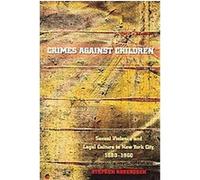 Crimes Against Children, Studies in Legal History Stephen Robertson (Auteur)