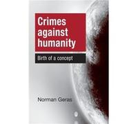 Crimes Against Humanity by Norman Geras Inconnu (Auteur)
