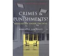 Crimes and Punishments Retaliation Under the WTO by Robert Lawrence Robert Z. Lawrence (Auteur)