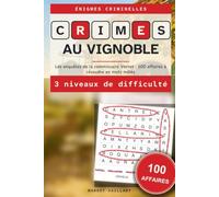 Crimes au vignoble: Les enquêtes de la commissaire Vernet · 100 affaires à résoudre en mots mêlés