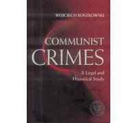 Crimes communistes Une étude juridique et historique - Wojciech Roszkowski (Literatur, Sachbuch und Reportage auf Englisch)