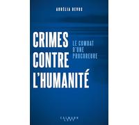 Crimes contre l'humanité : le combat d'une procureure Aurélia Devos (Auteur)