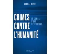 Crimes contre l'humanité : le combat d'une procureure – Éditions Calmann-Lévy